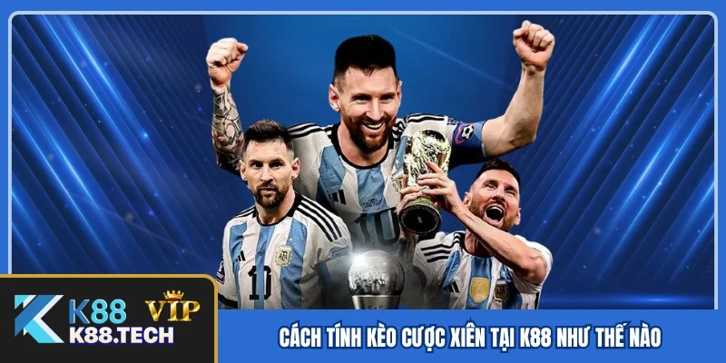 Cách tính kèo cược xiên tại K88 như thế nào