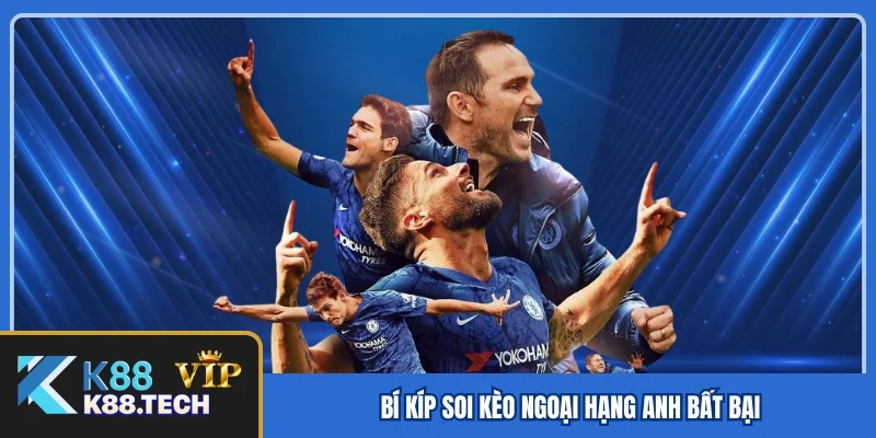 Hướng dẫn thành viên cách soi kèo ngoại hạng Anh bất bại Hướng dẫn thành viên cách soi kèo ngoại hạng Anh bất bại