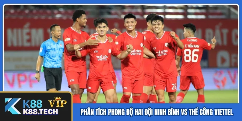 Phân tích phong độ hai đội Ninh Bình vs Thể Công Viettel Phân tích phong độ hai đội Ninh Bình vs Thể Công Viettel