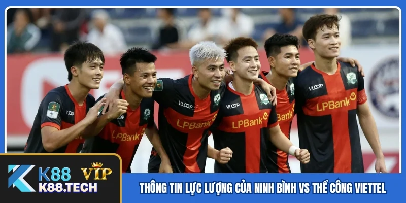 Thông tin lực lượng mới nhất của Ninh Bình vs Thể Công Viettel Thông tin lực lượng mới nhất của Ninh Bình vs Thể Công Viettel
